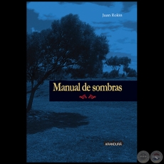 MANUAL DE SOMBRAS - Autor: JUAN ROLN - Ao 2017